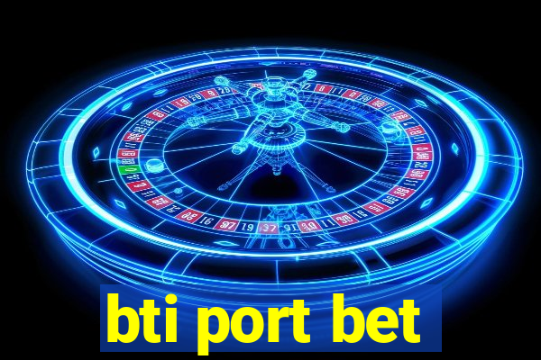 bti port bet